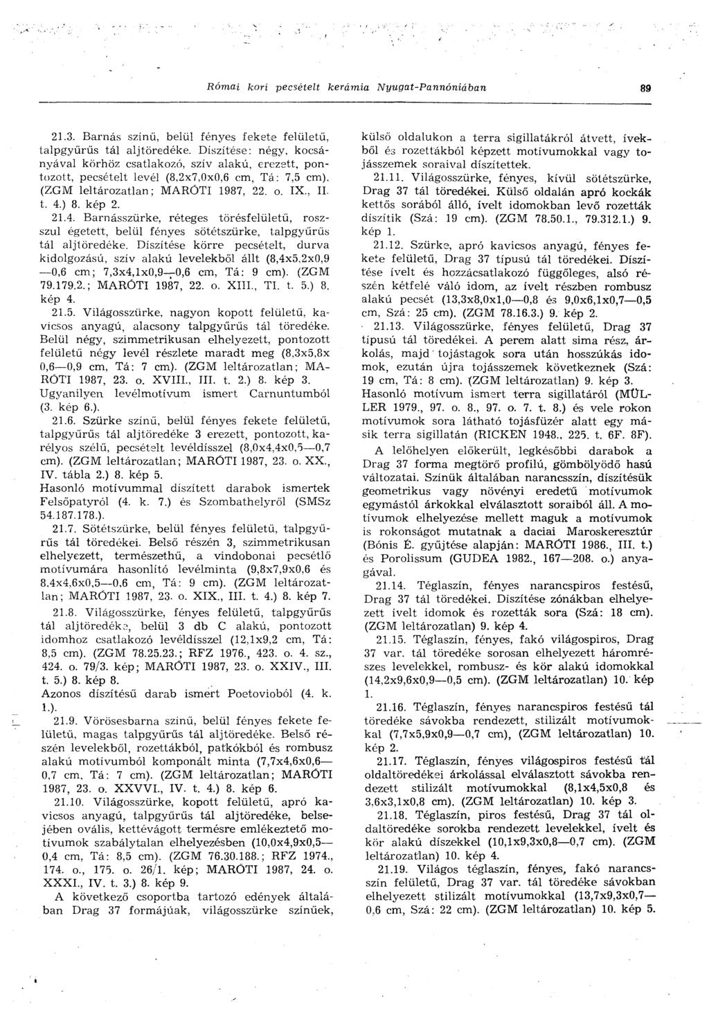 Római kori pecsételt kerámia Nyugat-Pannóniában 89 21.3. Barnás színű, belül fényes fekete felületű, talpgyürűs tál alj töredéke.