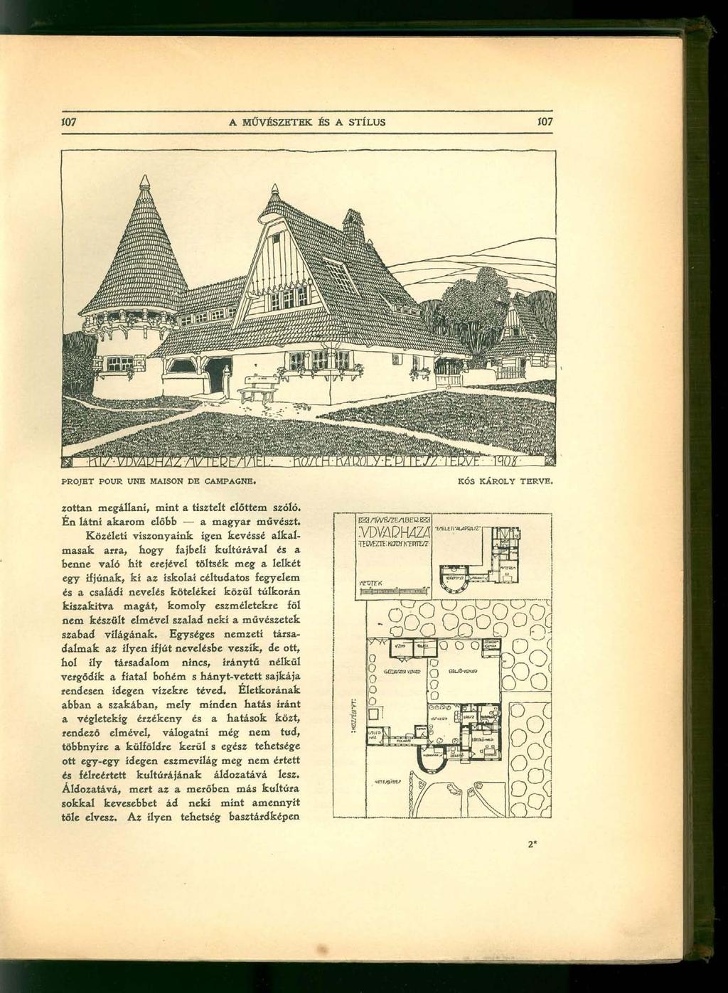 PROJET POUR UNE MAISON DE CAMPAGNE. KÓS KÁROLY TERVE. zottan megállani, mint a tisztelt előttem szóló. Én látni akarom előbb a magyar művészt.