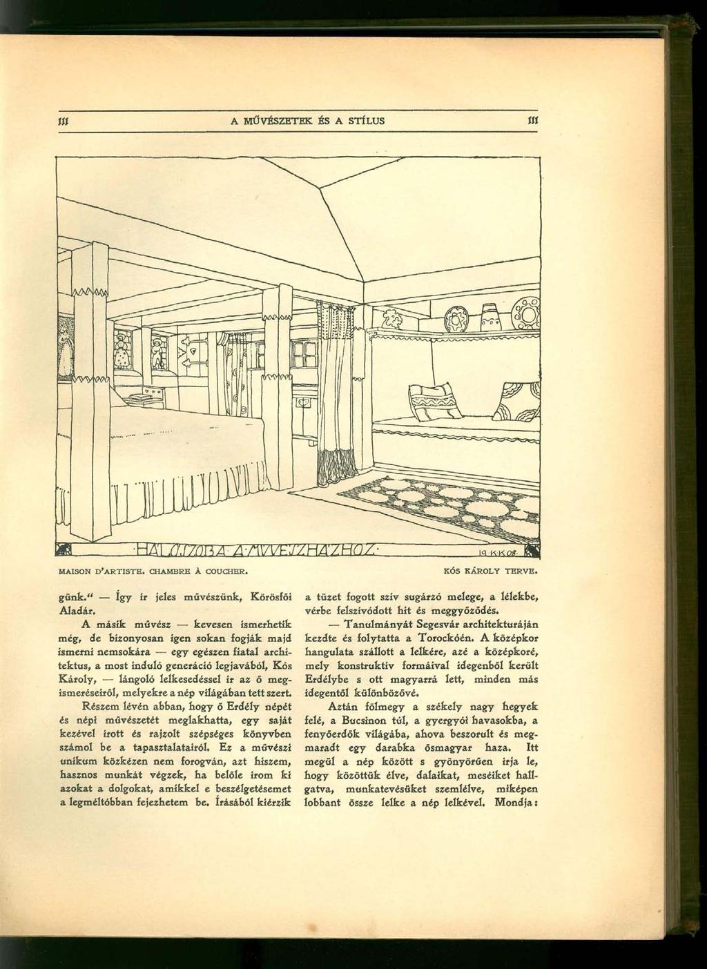 A MŰVÉSZETEK ÉS A STÍLUS ííí MAISON D'ARTISTE. CHAMBRE A COUCHER. KOS KAROLY TERVE. günk." így ír jeles művészünk, Kőrösfőí Aladár.