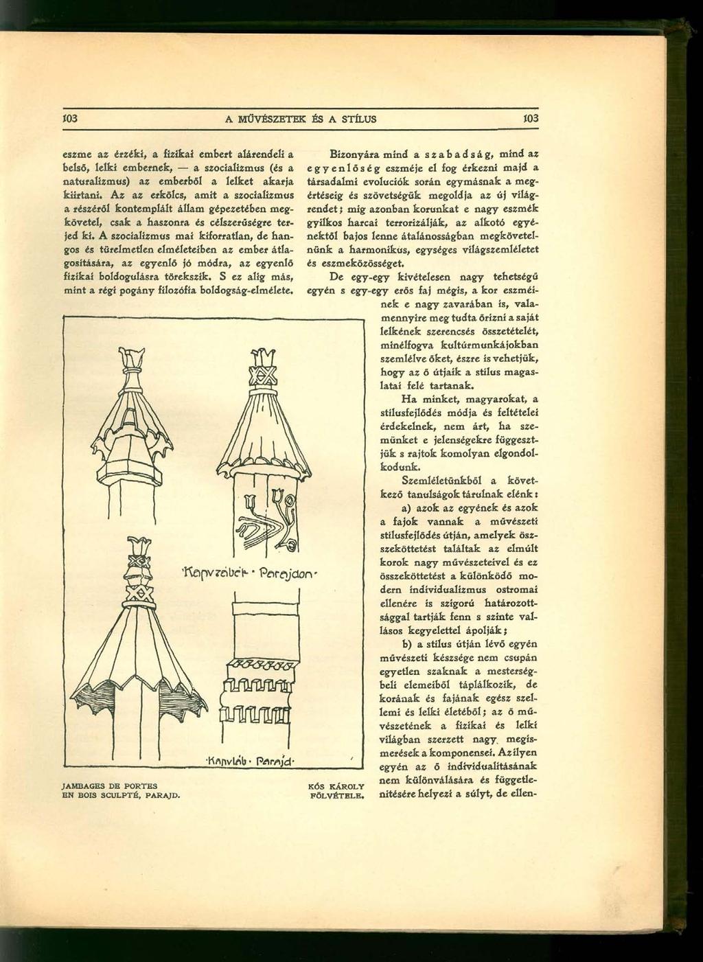 eszme az érzéki, a fizikai embert alárendeli a belső, lelki embernek, a szocializmus (és a naturalizmus) az emberből a lelket akarja kiirtani.