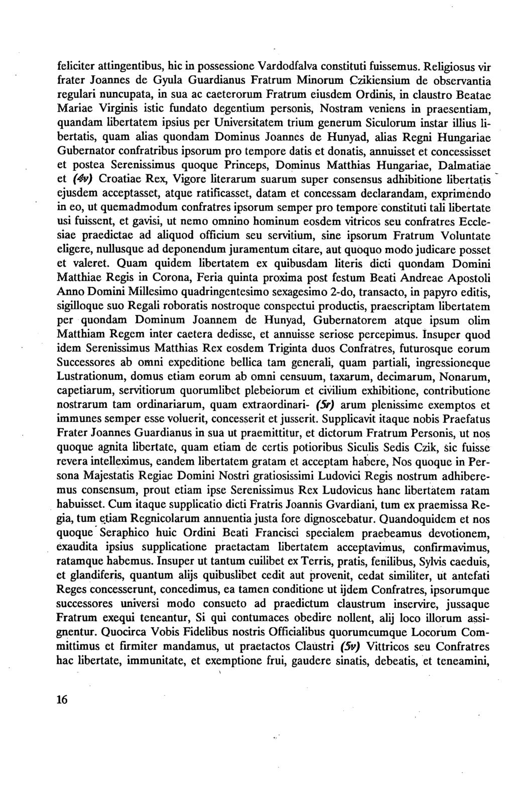 feliciter attingentibus, hic in possessione Vardodfalva constituti fuissemus.