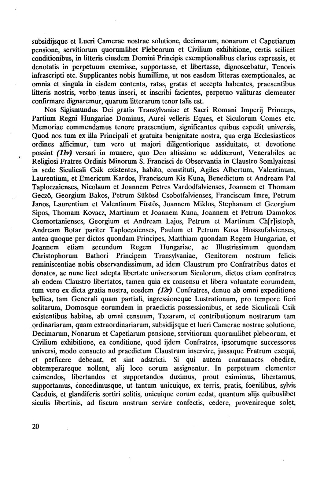 subsidijsque et Lucri Camerae nostrae solutione, decimarum, nonarum et Capetiarum pensione, servitiorum quorumlibet Plebeorum et Civilium exhibitione, certis scilicet conditionibus, in litteris