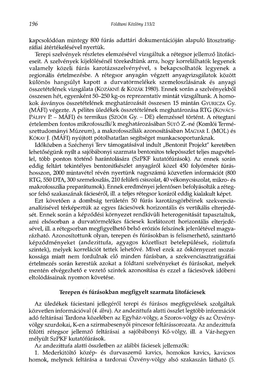 196 Földtani Közlöny 133/2 kapcsolódóan mintegy 800 fúrás adattári dokumentációján alapuló litosztratigráfiai átértékelésével nyertük.