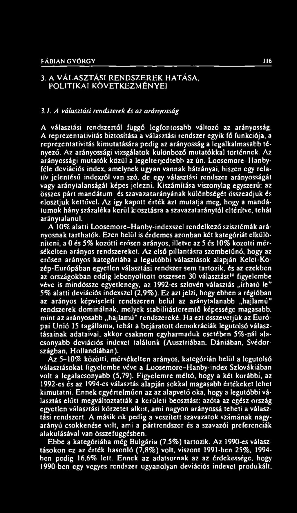 Az arányossági vizsgálatok különböző mutatókkal történnek. Az arányossági mutatók közül a legelterjedtebb az ún.
