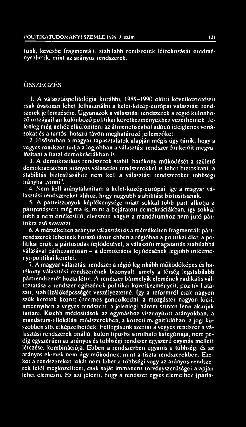 Ugyanazok a választási rendszerek a régió különböző országaiban különböző politikai következményekhez vezethetnek.