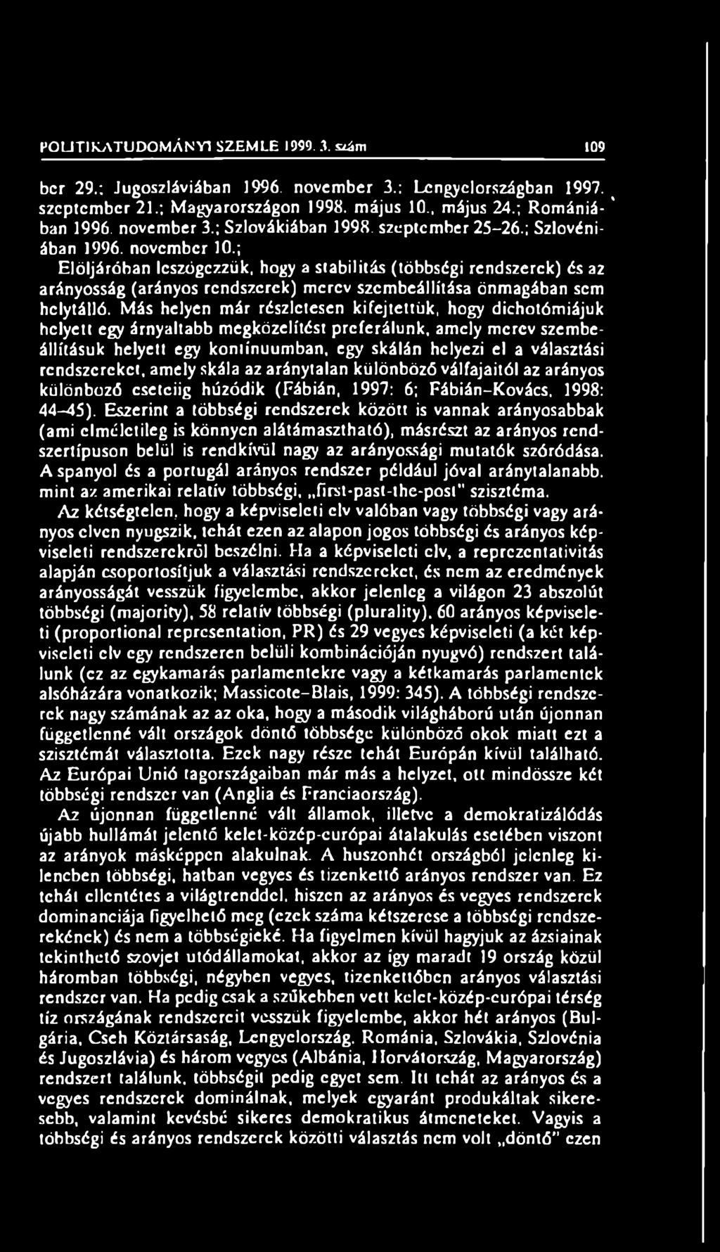 Más helyen már részletesen kifejtettük, hogy dichotómiájuk helyett egy árnyaltabb megközelítést preferálunk, amely merev szembeállításuk helyett egy kontínuumban, egy skálán helyezi el a választási