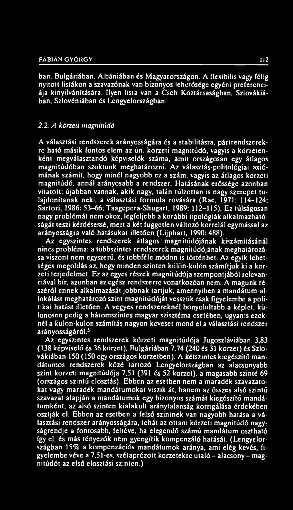 2. A körzeti magnitúdó A választási rendszerek arányosságára és a stabilitásra, pártrendszerekre ható másik fontos elem az ún.