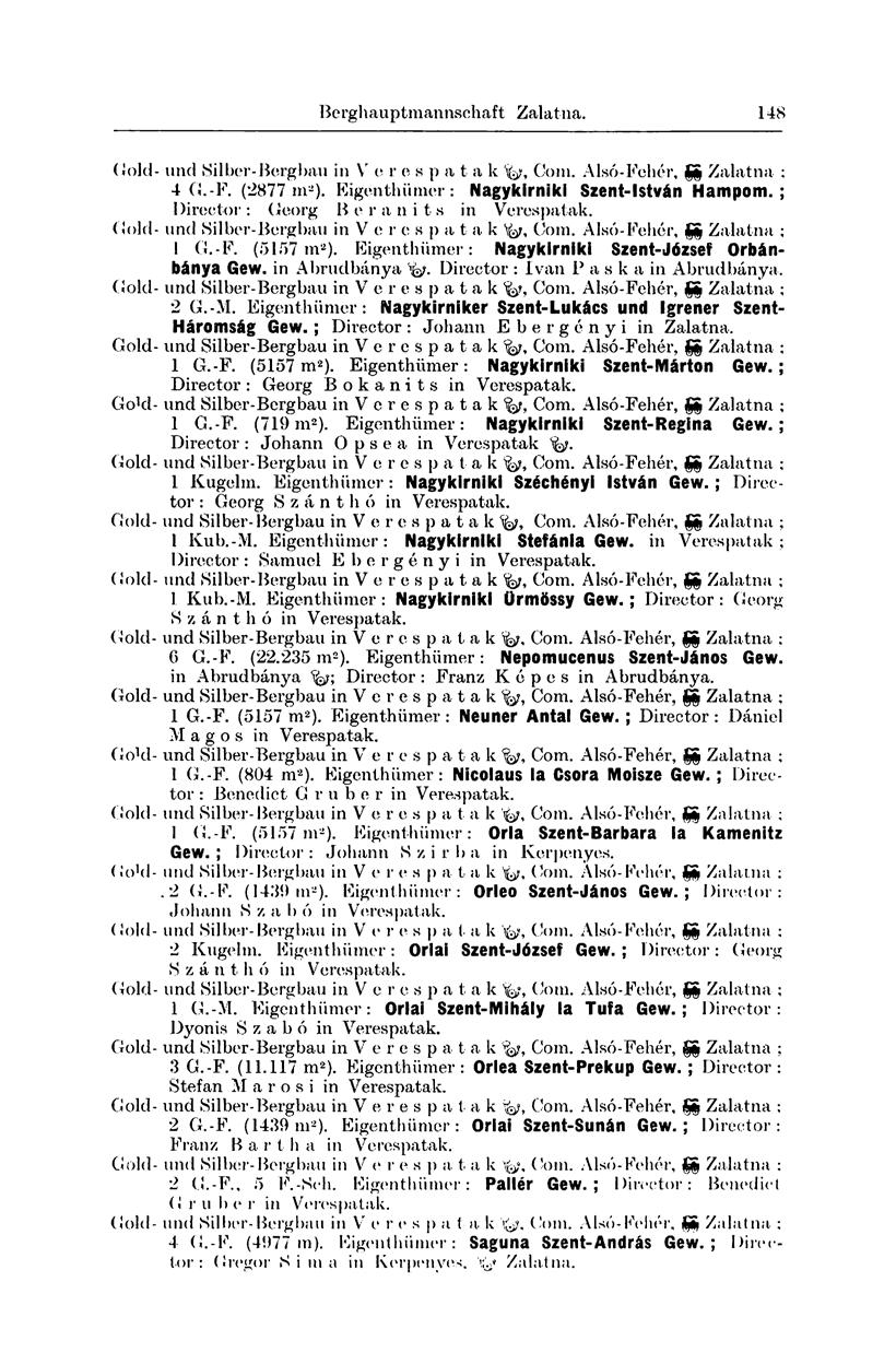 Berghauptmannschaft Zalatna. 321 (Jold- und»silher-berghau in V e r e s p a t a k fa, Com. Alsó-Feliér, gg Zalatna : 4 G.-F. (2877 m 2 ). Eigenthiimer: Nagykirniki Szent-István Hampom.