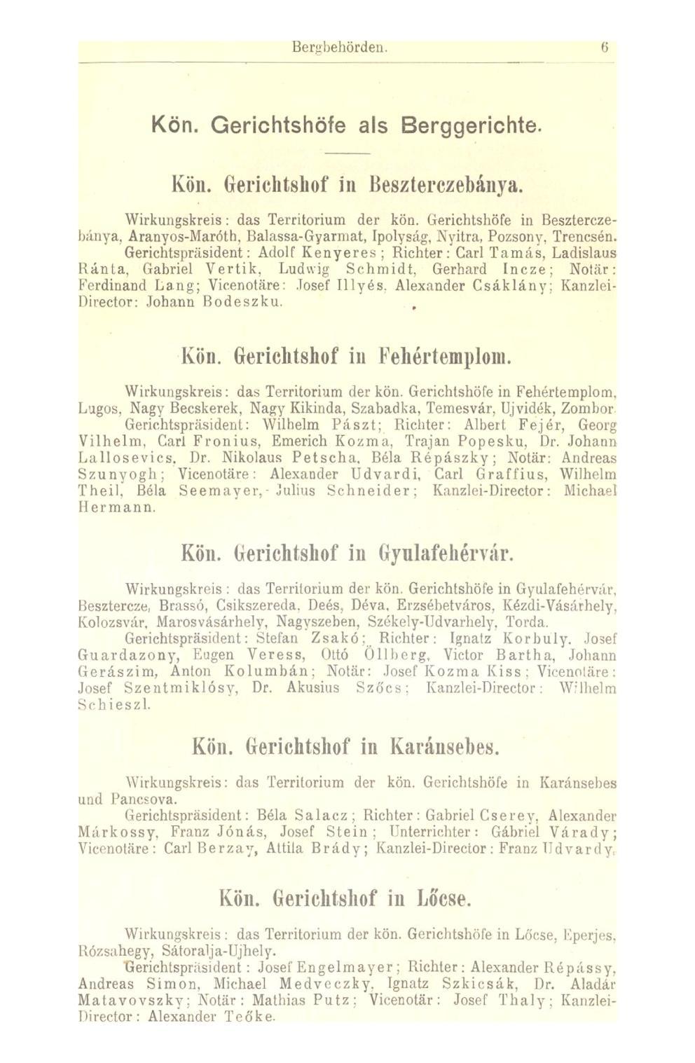 Bergbehörden. 6 Kön. Gerichtshöfe als Berggerichte. Kön. Gerichtshof in Beszterczebánya. Wirkungskreis: das Territorium der kön.