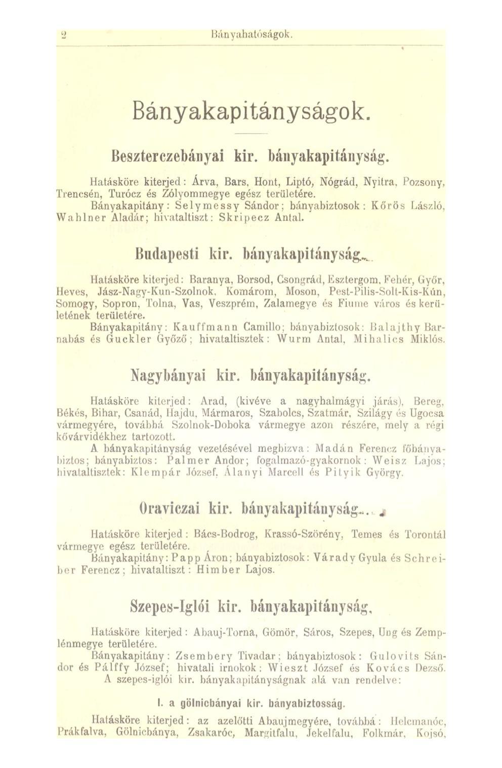 <2 Bányahatóságok. Bányakapitányságok. Beszterczebányai kir. bányakapitányság. Hatásköre kiterjed: Árva, Bars. Hont, Liptó, Nógrád, Nyitra, Pozsony, Trencsén, Turócz és Zólyommegye egész területére.