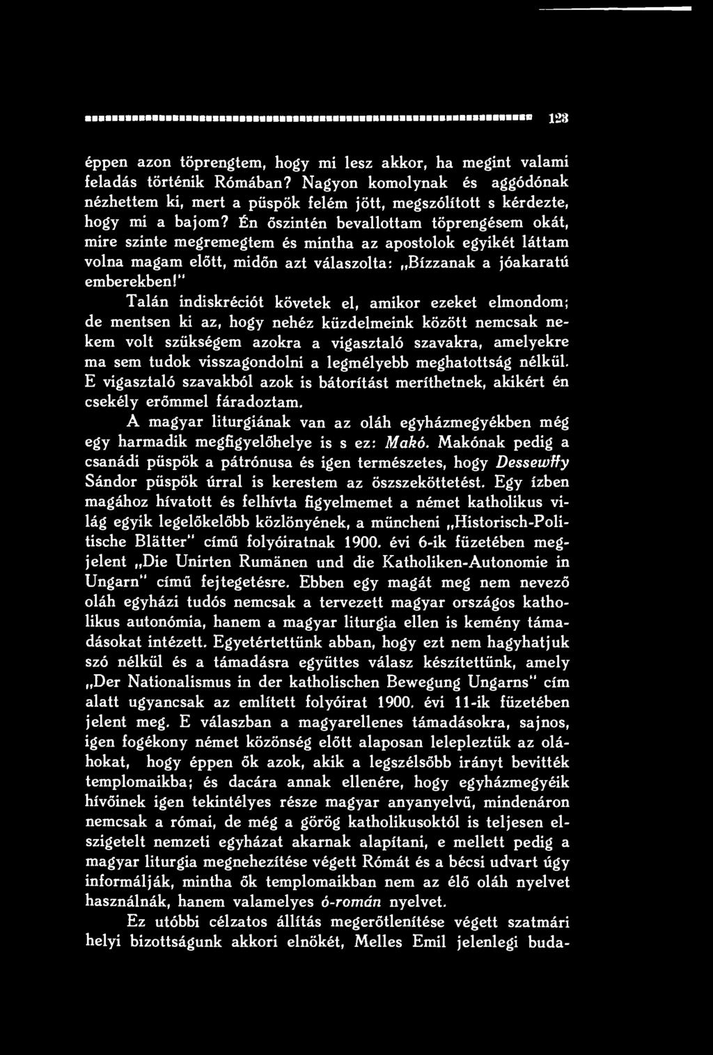 Én őszintén bevallottam töprengésem okát, mire szinte megremegtem és mintha az apostolok egyikét láttam volna magam előtt, midőn azt válaszolta: Bízzanak a jóakaratú emberekben!
