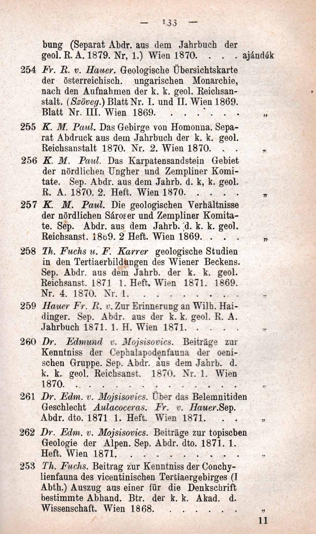 ! 33 bung (Separat Abdr. aus dem Jahrbuch der geol. R.A. 1 8 7 9. Nr, 1.) Wien 1 8 7 0....ajándék 2 5 4 Fr. II. v. Hauer.