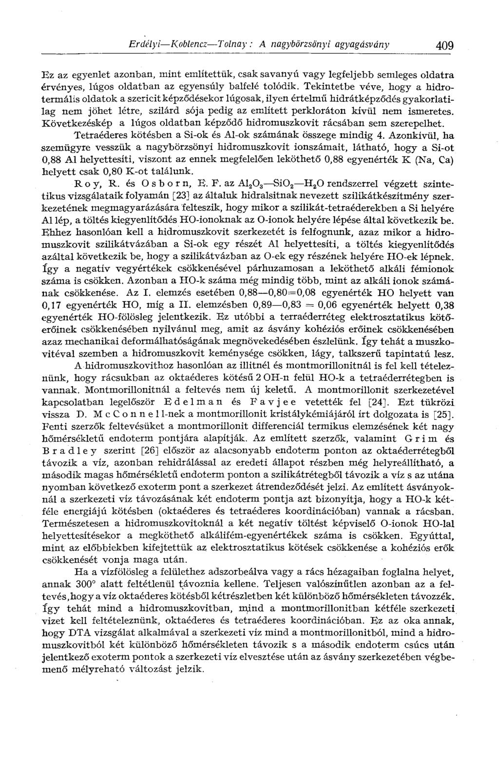 Erdélyi Koblencz Tolnay : A nagybörzsönyi agyagásvány 4Q9 Ez az egyenlet azonban, mint említettük, csak savanyú vagy legfeljebb semleges oldatra érvényes, lúgos oldatban az egyensúly balfelé tolódik.