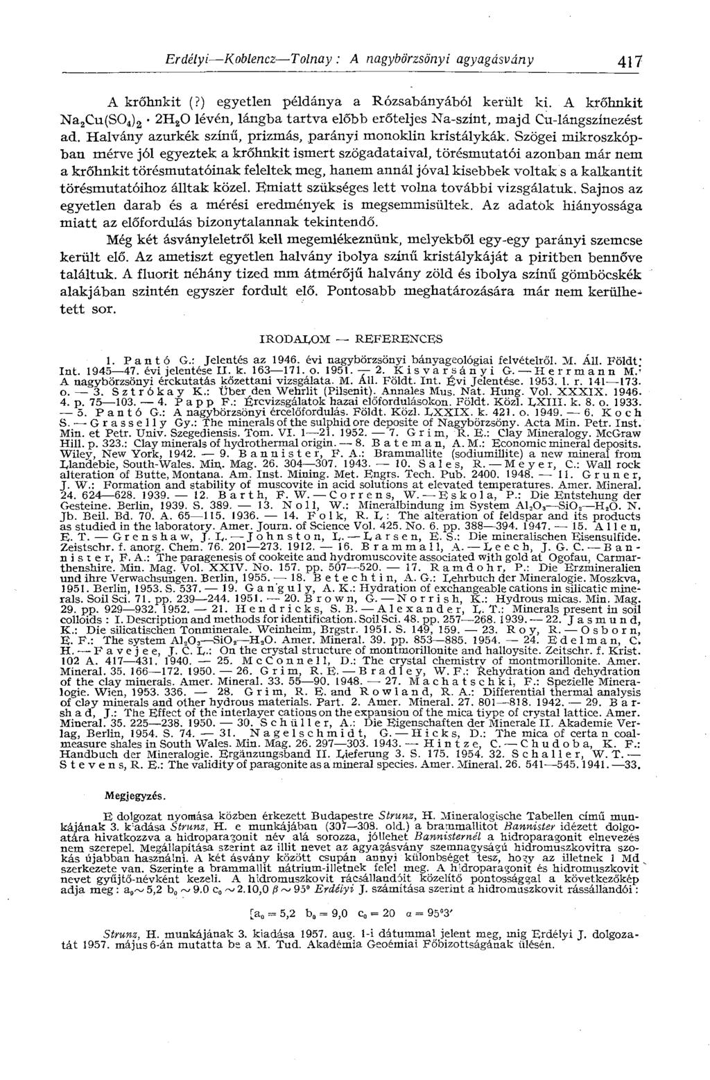 Erdélyi Koblencz Tolnay : A nagybörzsönyi agyagásvány 417 A krőhnkit (?) egyetlen példánya a Rózsabányából került ki.