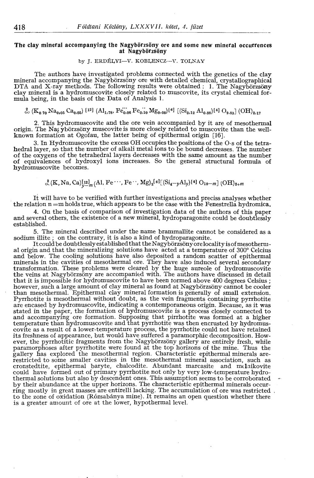 418 Földtani Közlöny, LXXXVII. kötet, 4. füzet The clay mineral accompanying the Nagybörzsöny ore and some new mineral occurrences at Nagybörzsöny by J. ERDÉLYI V. KOBLENCZ V.