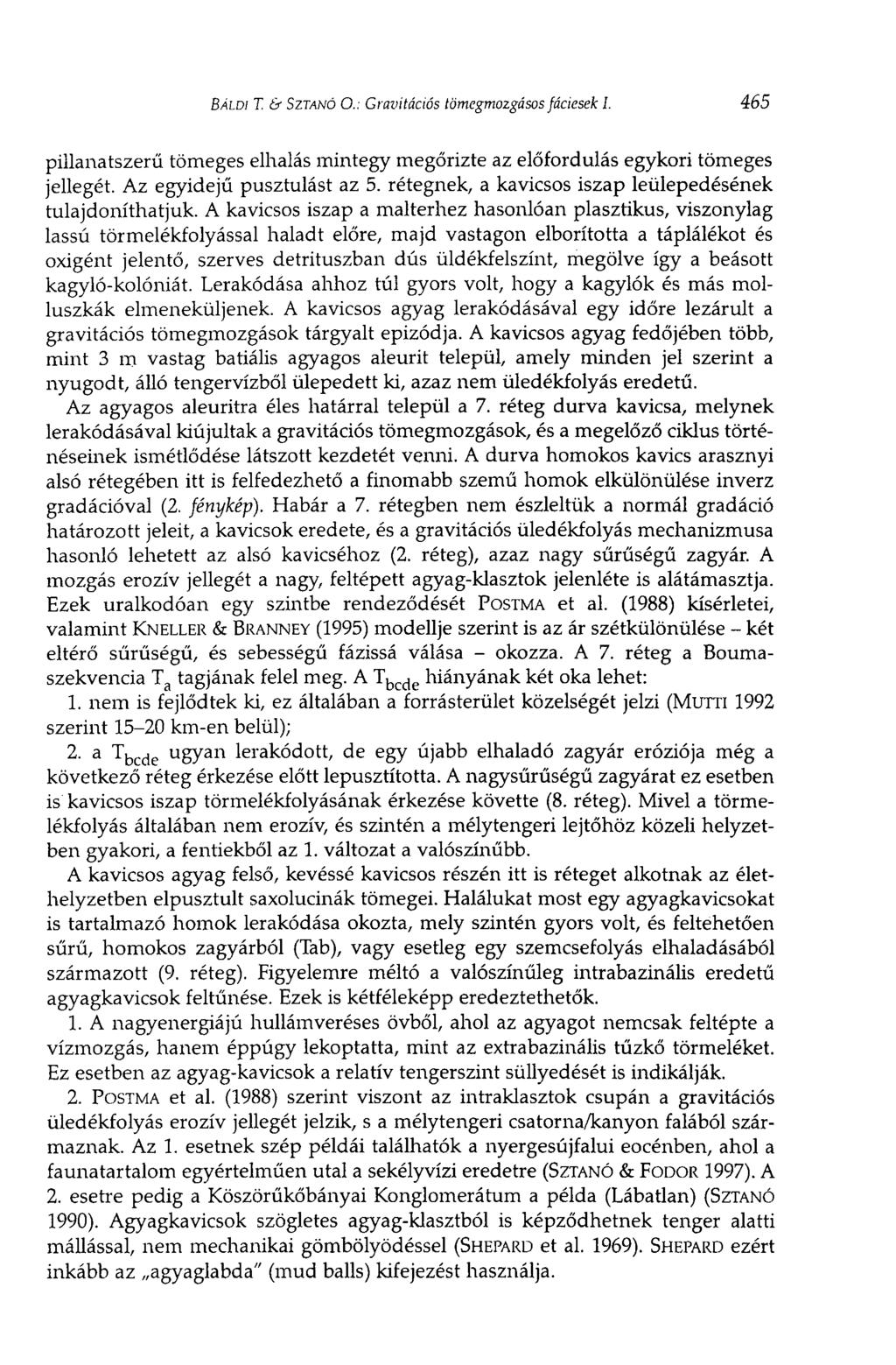 BÁLDI T. & SZTANÓ О.: Gravitációs tömegmozgásos fáciesek I. 465 pillanatszerű tömeges elhalás mintegy megőrizte az előfordulás egykori tömeges jellegét. Az egyidejű pusztulást az 5.