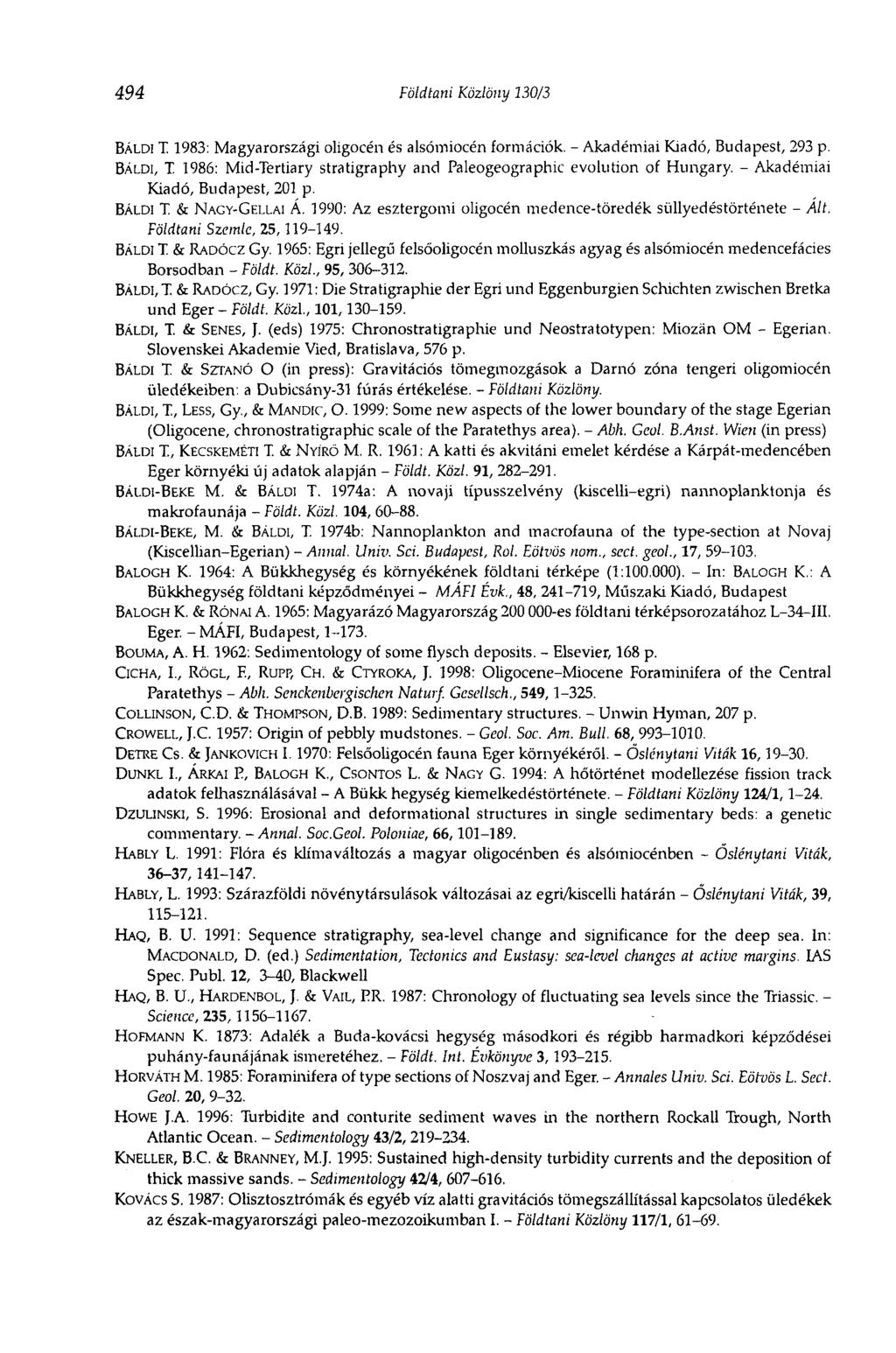 494 Földtani Közlöny 130/3 BÁLDI T 1983: Magyarországi oligocén és alsómiocén formációk. - Akadémiai Kiadó, Budapest, 293 p.