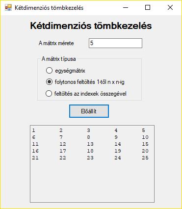 egységmátrix, folytonos feltöltés 1-től nxn-ig a természetes számokkal, feltöltés az indexek összegével.