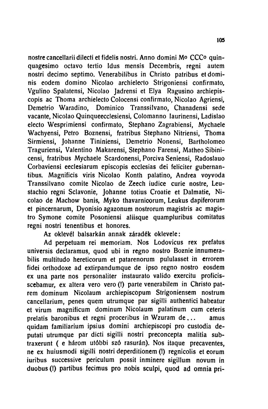 105 nostre cancellarii dilecti et fidelis nostri. Anno domini Mo C C O quinquagesimo octavo tertio Idus mensis Decembris, regni autem nostri décimo séptimo.