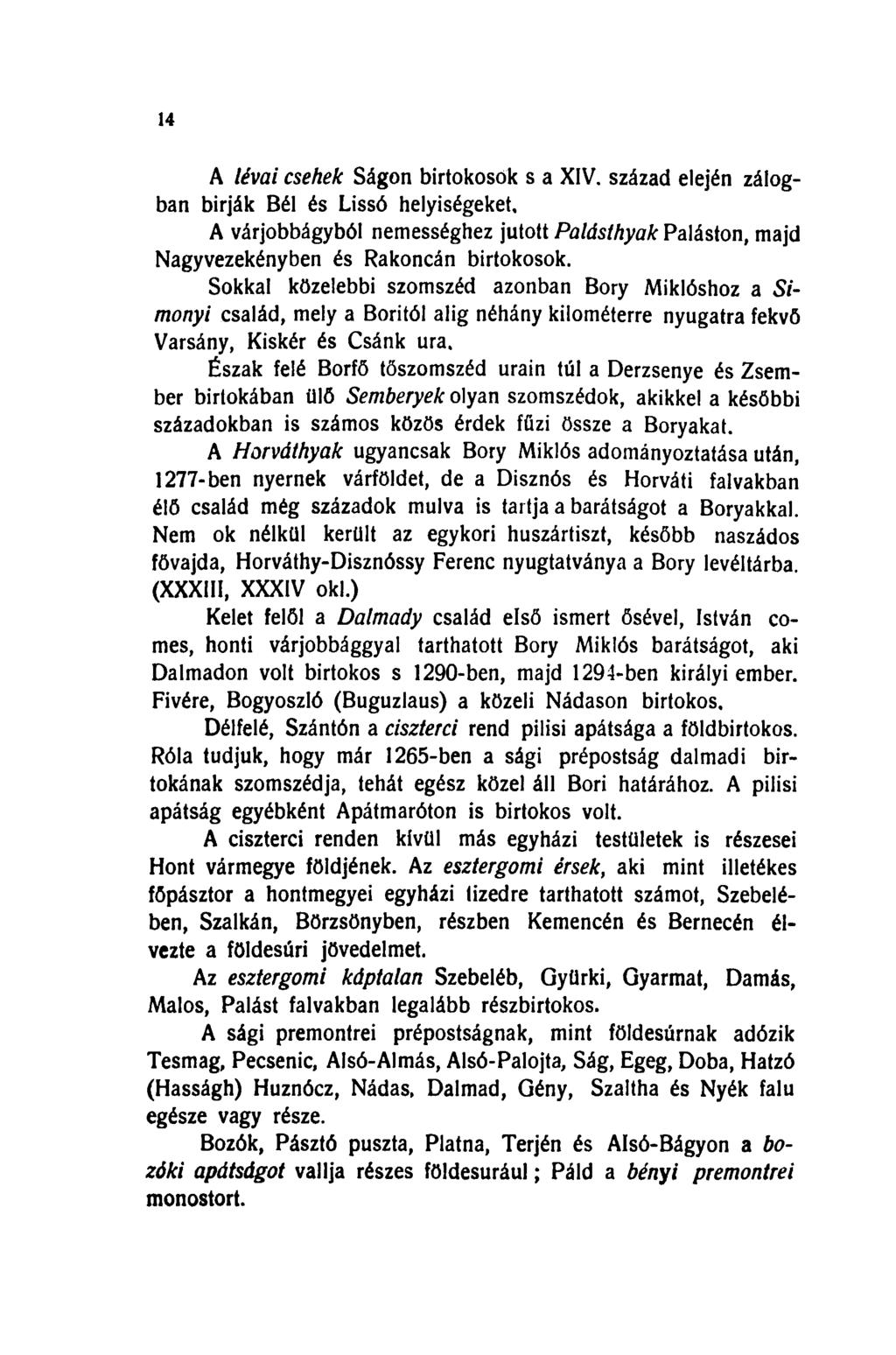 14 A lévai csehek Ságon birtokosok s a XIV. század elején zálogban bírják Bél és Lissó helyiségeket.