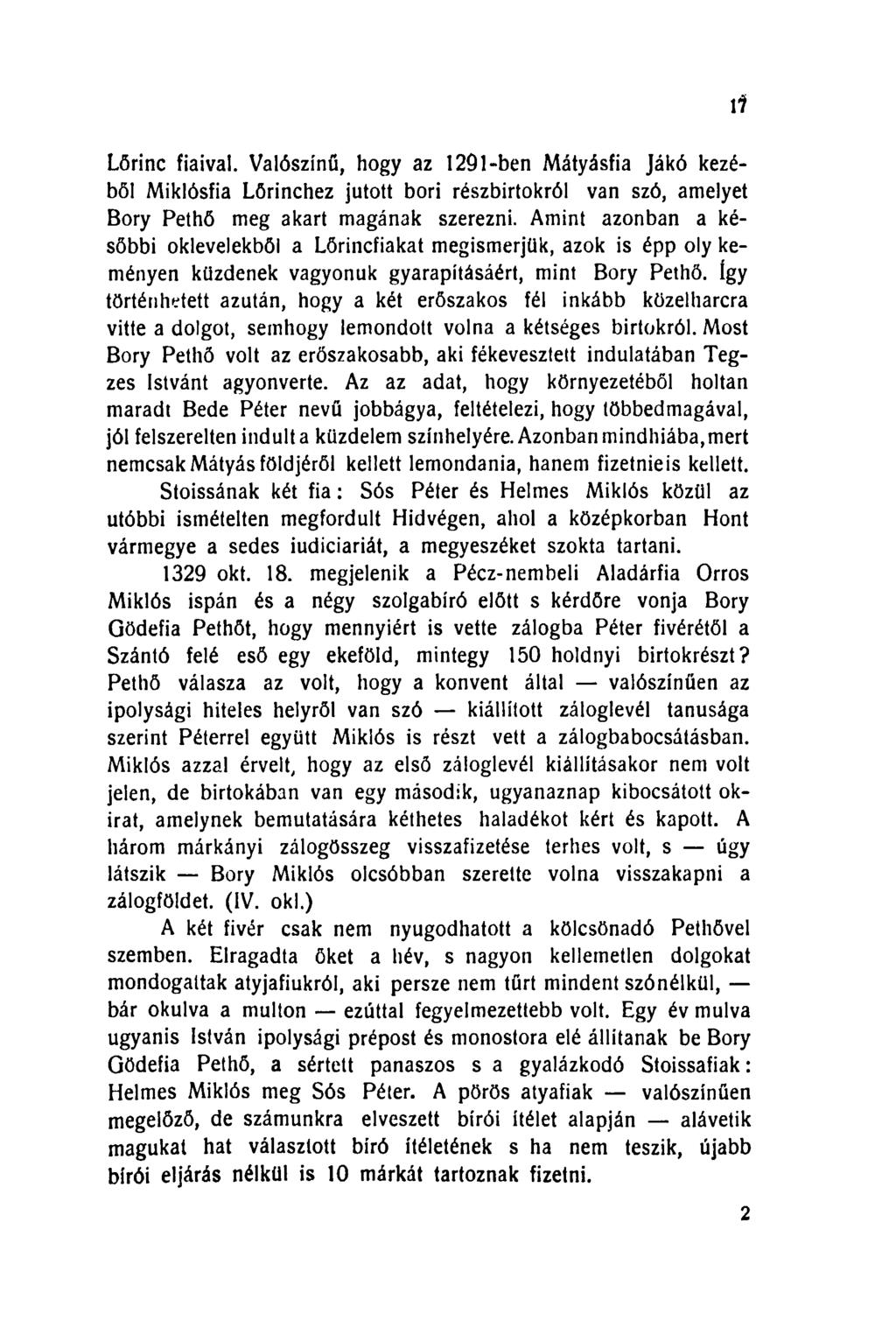 1? Lőrinc fiaival. Valószínű, hogy az 1291-ben Mátyásfia Jákó kezéből Miklósba Lőrinchez jutott bori részbirtokról van szó, amelyet Bory Pethő meg akart magának szerezni.