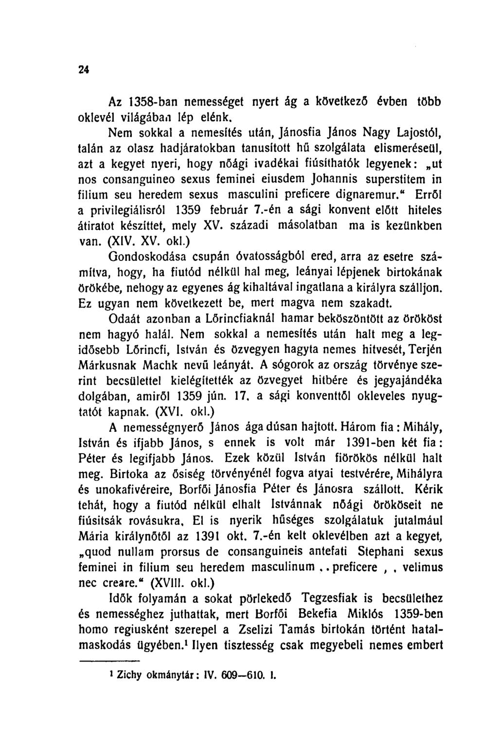 24 Az 1358-ban nemességet nyert ág a következő évben több oklevél világában lép elénk.