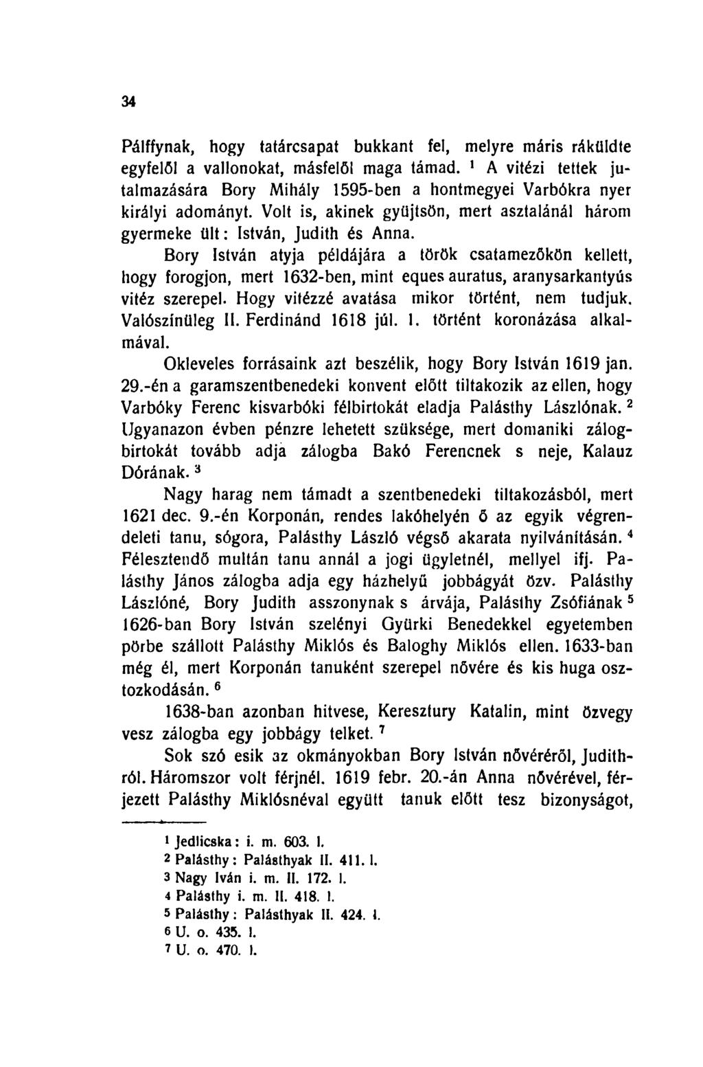 34 Pálffynak, hogy tatárcsapat bukkant fel, melyre máris ráküldte egyfelől a vallonokat, másfelől maga támad.