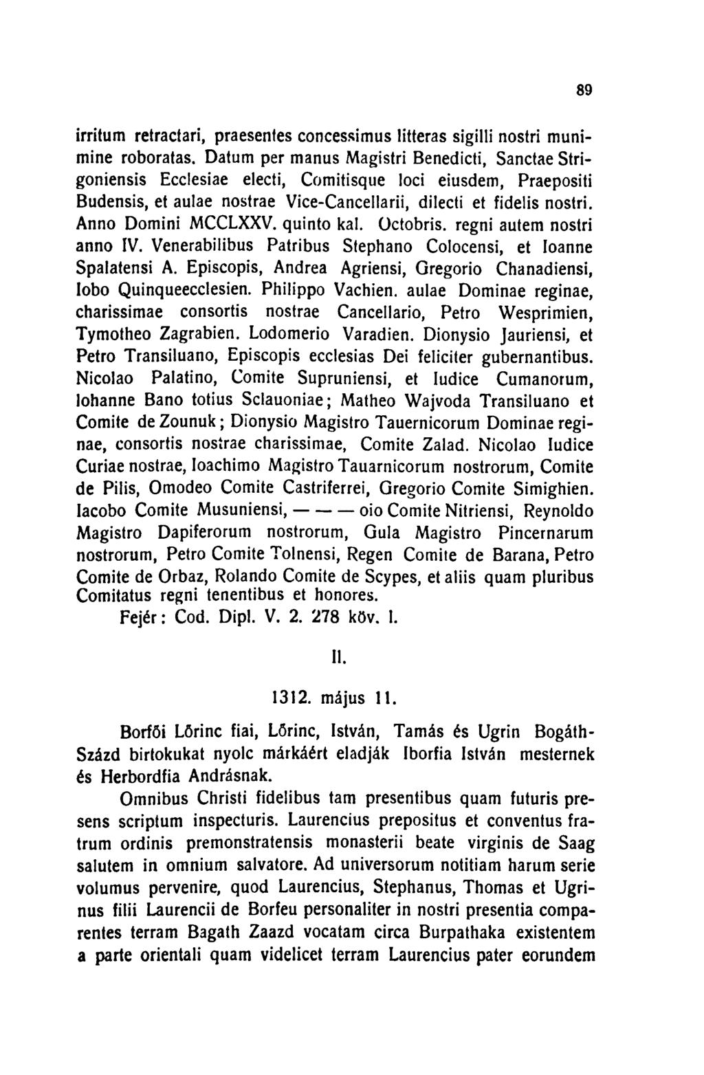 89 irritum retractari, praesenfes concessimus litteras sigilli nostri munimine roboratas.