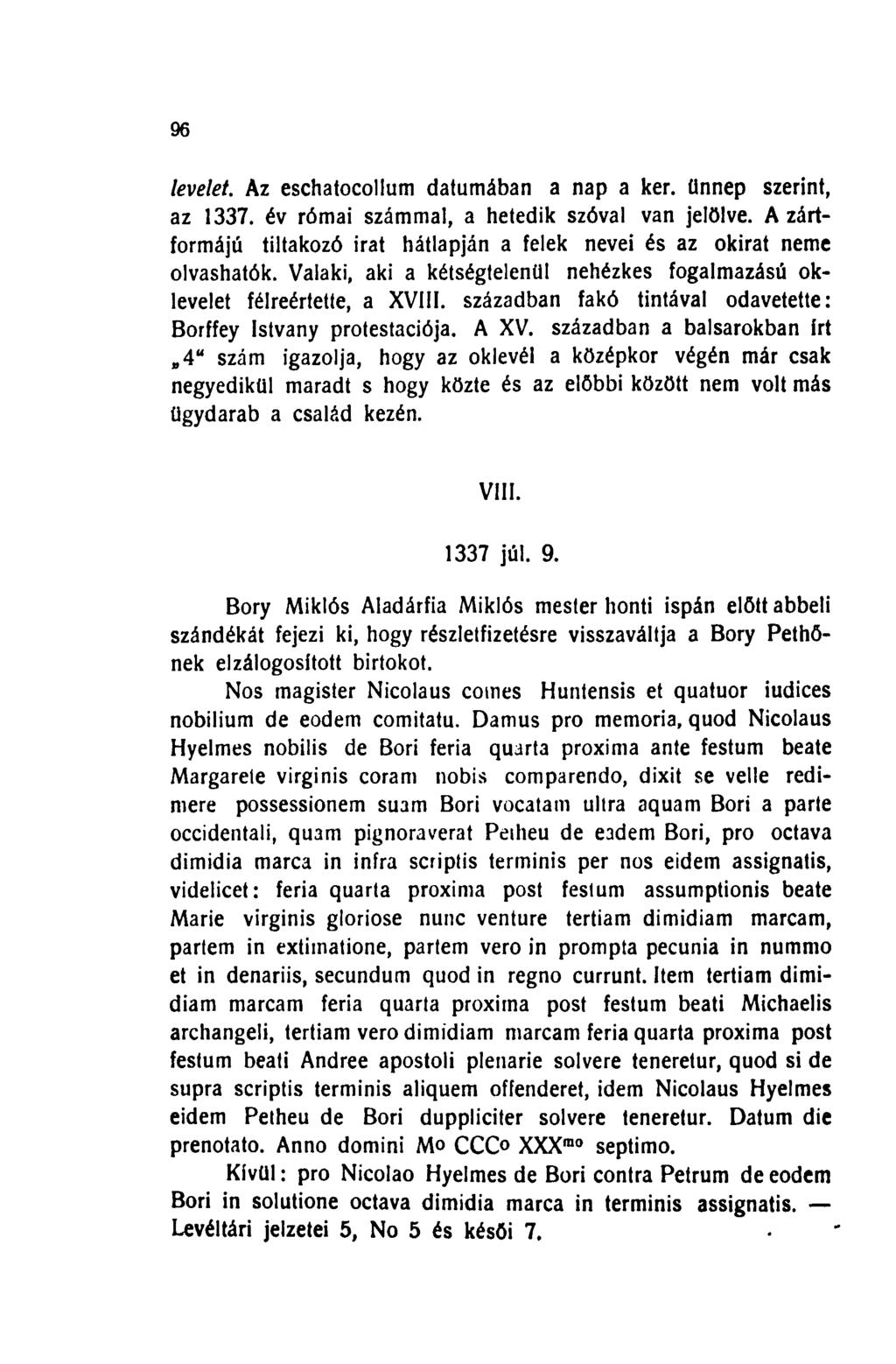 96 levelet. Az eschatocollum dátumában a nap a kér. ünnep szerint, az 1337. év római számmal, a hetedik szóval van jelölve.