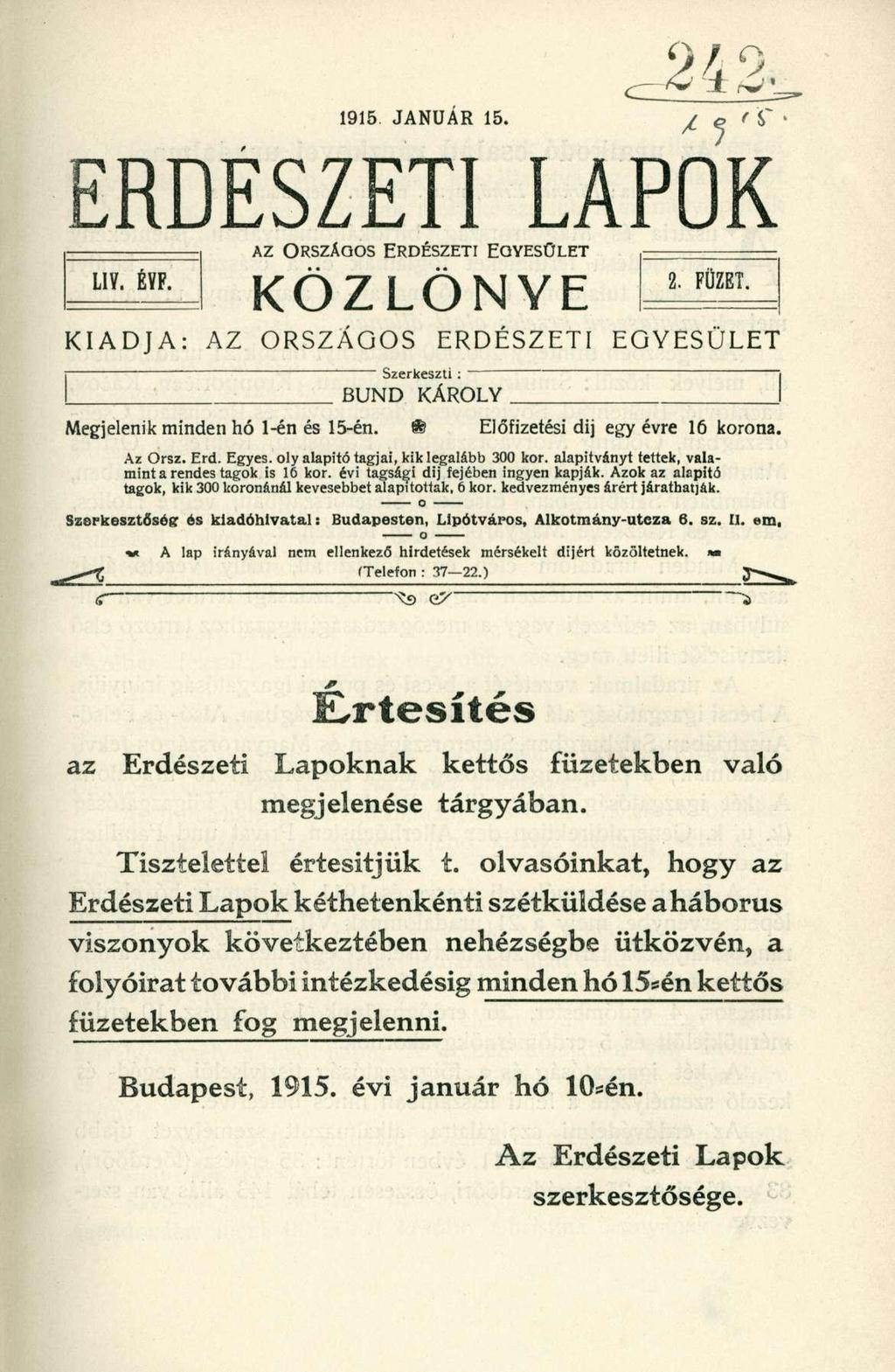 242, 1915. JANUÁR 15. ^ j f ERDÉSZETI LAPOK AZ ORSZÁGOS ERDÉSZETI LIV. ÉVF. EGYESÜLET K Ö Z L Ö N Y E FÜZET.