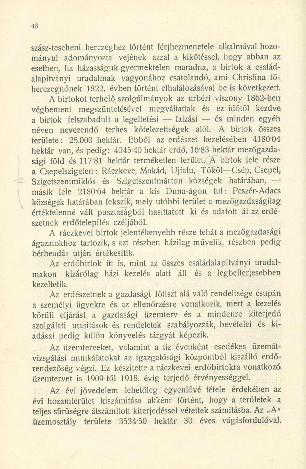 szász-tescheni herczeghez történt férjhezmenetele alkalmával hozományul adományozta vejének azzal a kikötéssel, hogy abban az esetben, ha házasságuk gyermektelen maradna, a birtok a családalapitványi