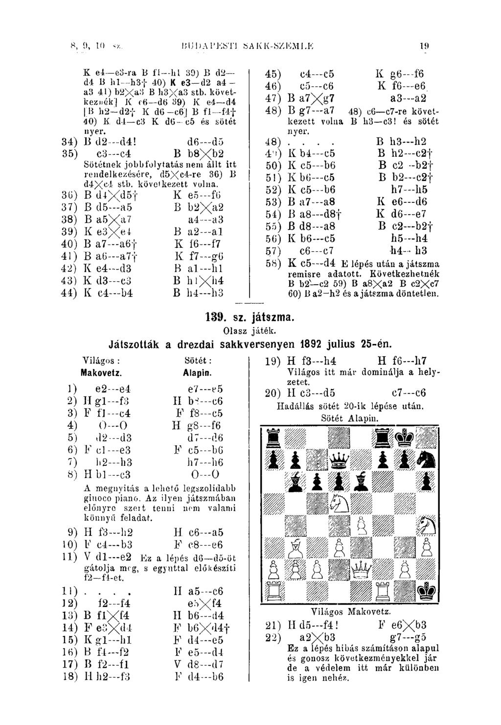 8, 9, 10 </. I5UDA l'eistl ÖAKK.-SZKMLE 19 K e-1 e3-ra B fl hl 39) B d2 d4 B hl h3f 40) K e3 d2 a4 - a3 41) b2xao B h3xa3 stb.