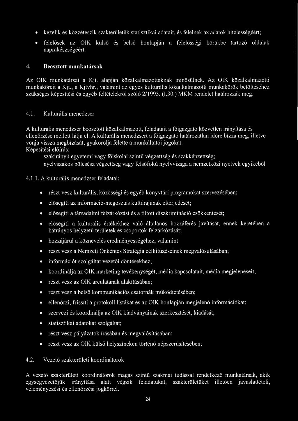 , valamint az egyes kulturális közalkalmazotti munkakörök betöltéséhez szükséges képesítési és egyéb feltételekről szóló 2/19