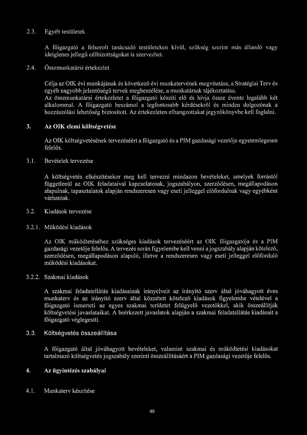 Az összmunkatársi értekezletet a főigazgató készíti elő és hívja össze évente legalább két alkalommal.