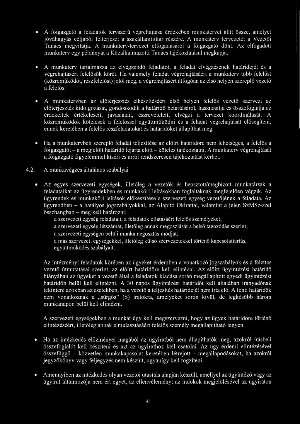 A munkaterv tartalmazza az elvégzendő feladatot, a feladat elvégzésének határidejét és a végrehajtásért felelősök körét.