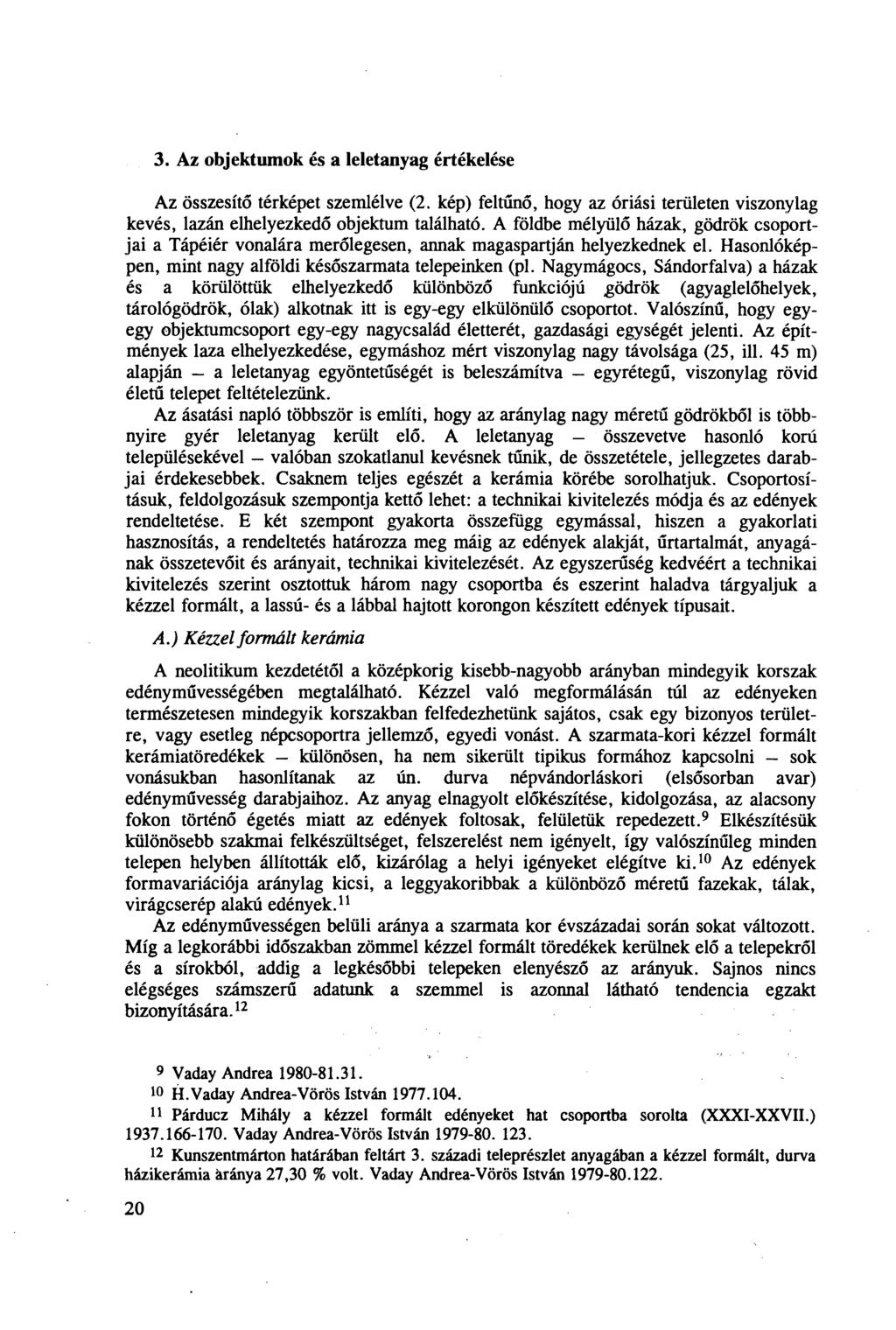 3. Az objektumok és a leletanyag értékelése Az összesítő térképet szemlélve (2. kép) feltűnő, hogy az óriási területen viszonylag kevés, lazán elhelyezkedő objektum található.