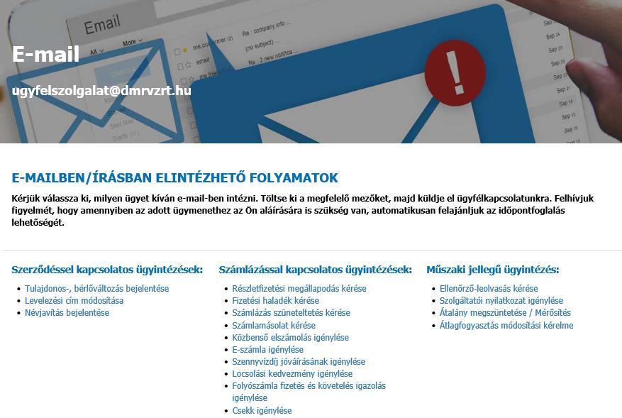 2.3. E-mail Az alábbiakban részletezésre kerülnek az e-mailben/írásban elintézhető folyamatok. Használatához nem szükséges regisztráció.