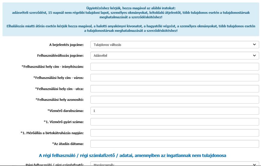 meggyorsítása érdekében. 2.3.1. Tulajdonos és bérlőváltozás bejelentése A kötelező mezők csillaggal vannak jelölve. Ezeknek kitöltése nélkül nem tud továbbmenni, hibajelzést kap.