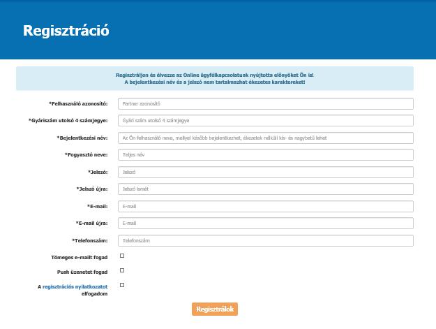 E-mail létező és használt e-mail címet adjon meg, mivel a rendszer minden visszajelzést a továbbiakban erre az e-mail címre küld meg. E-mail újra az előzőekben beírt e-mail cím megerősítése.