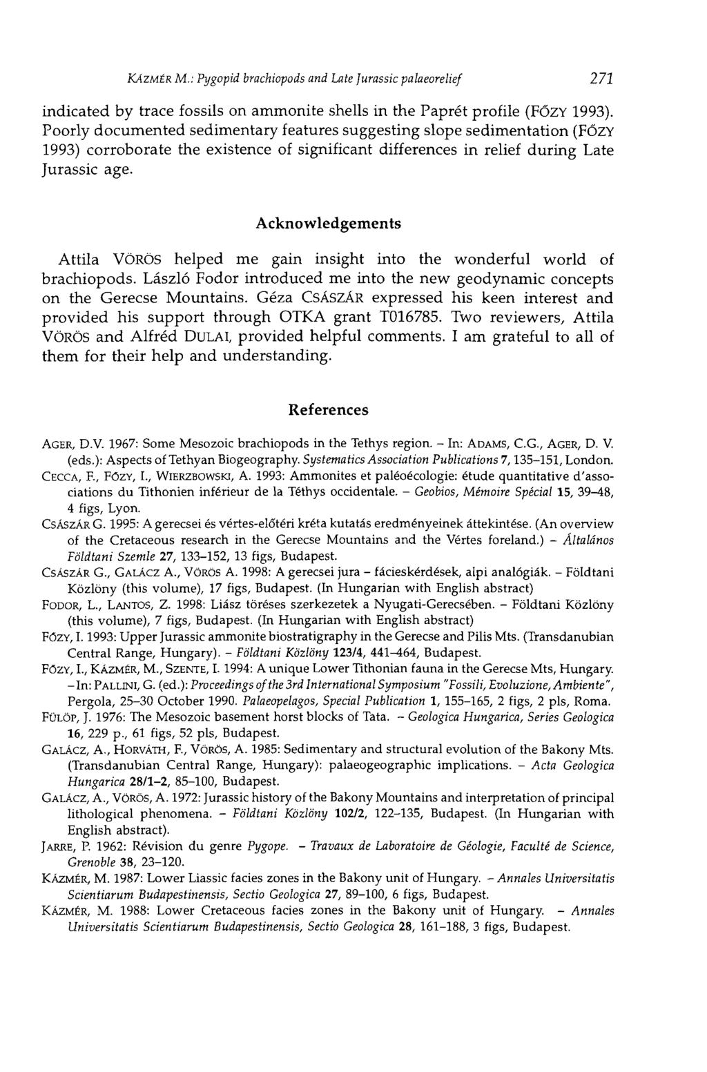 KÁZMÉR M.: Pygopid brachiopods and Late Jurassic palaeorelief 271 indicated by trace fossils on ammonite shells in the Paprét profile (FÓZY 1993).