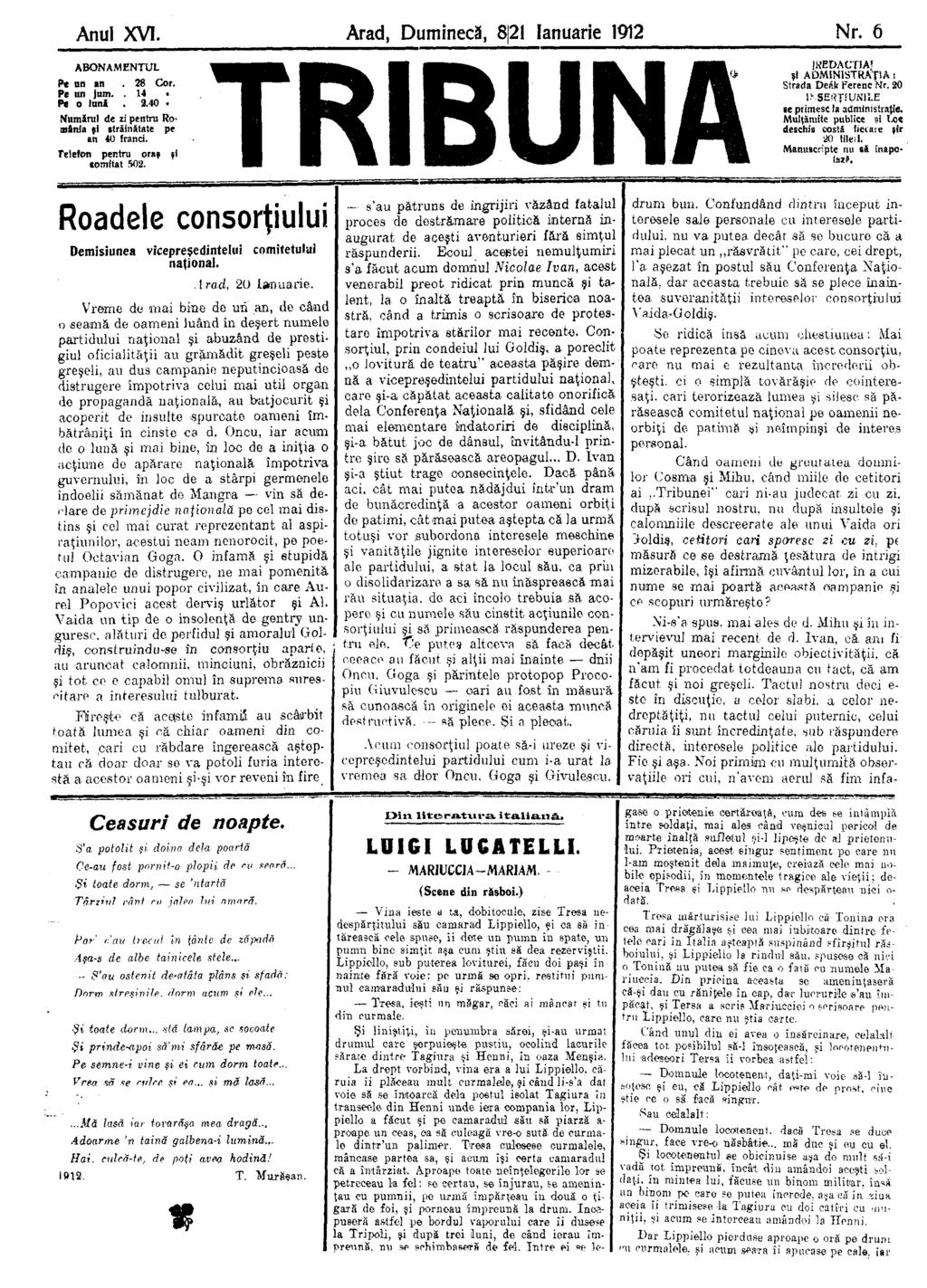 Anul XVI. Arad, Duminecă, 8J21 Ianuarie 1912 Nr. 6 ABONAMENTUL Pe un an.28 Cor. Pe un jum.. 14 «Pe o luni. 2.40 Numărul de zi pentru România ţi străinătate pe an 40 franci.