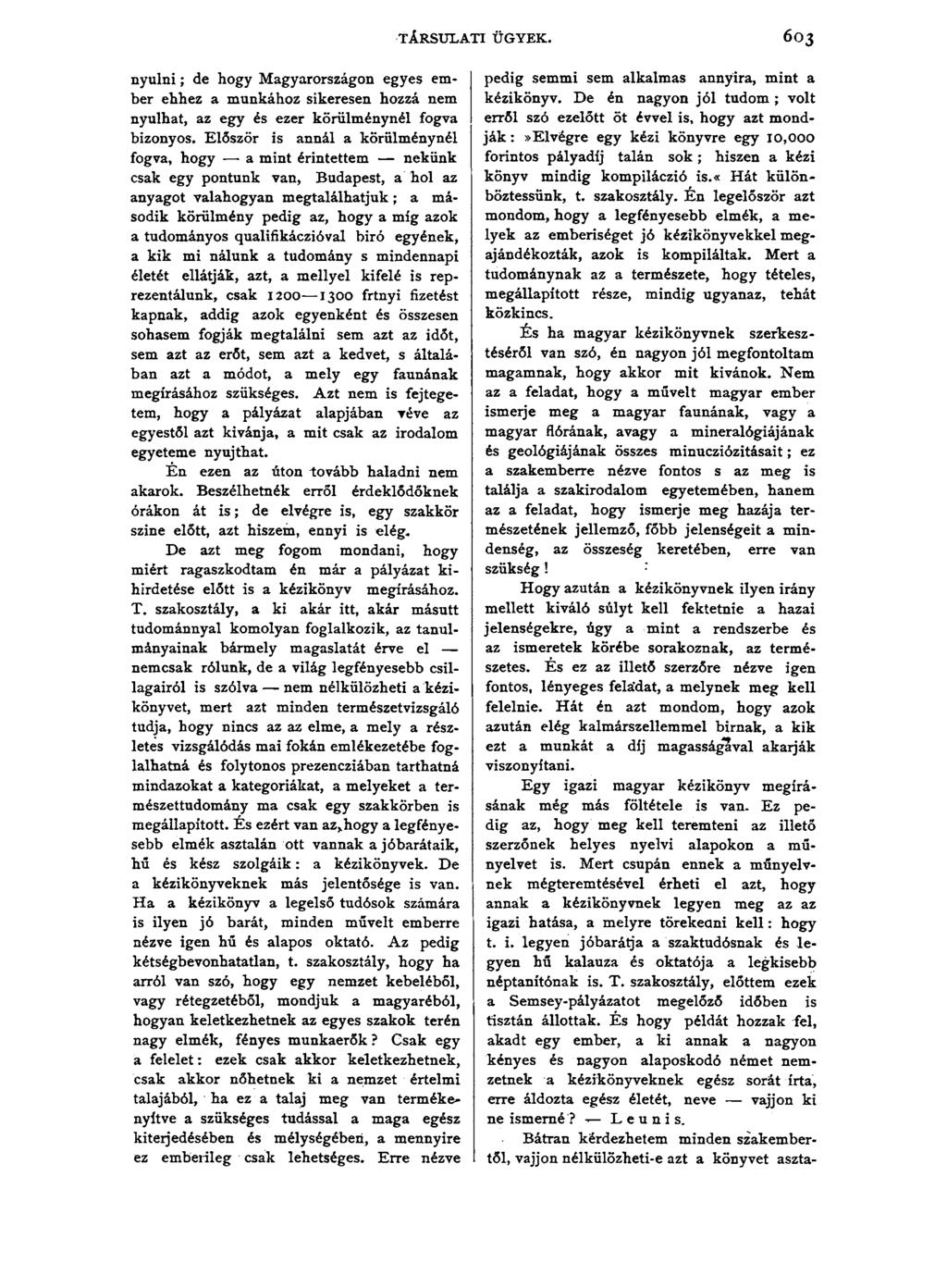 TÁRSULATI ÜGYEK. nyúlni; de hogy Magyarországon egyes ember ehhez a munkához sikeresen hozzá nem nyúlhat, az egy és ezer körülménynél fogva bizonyos.