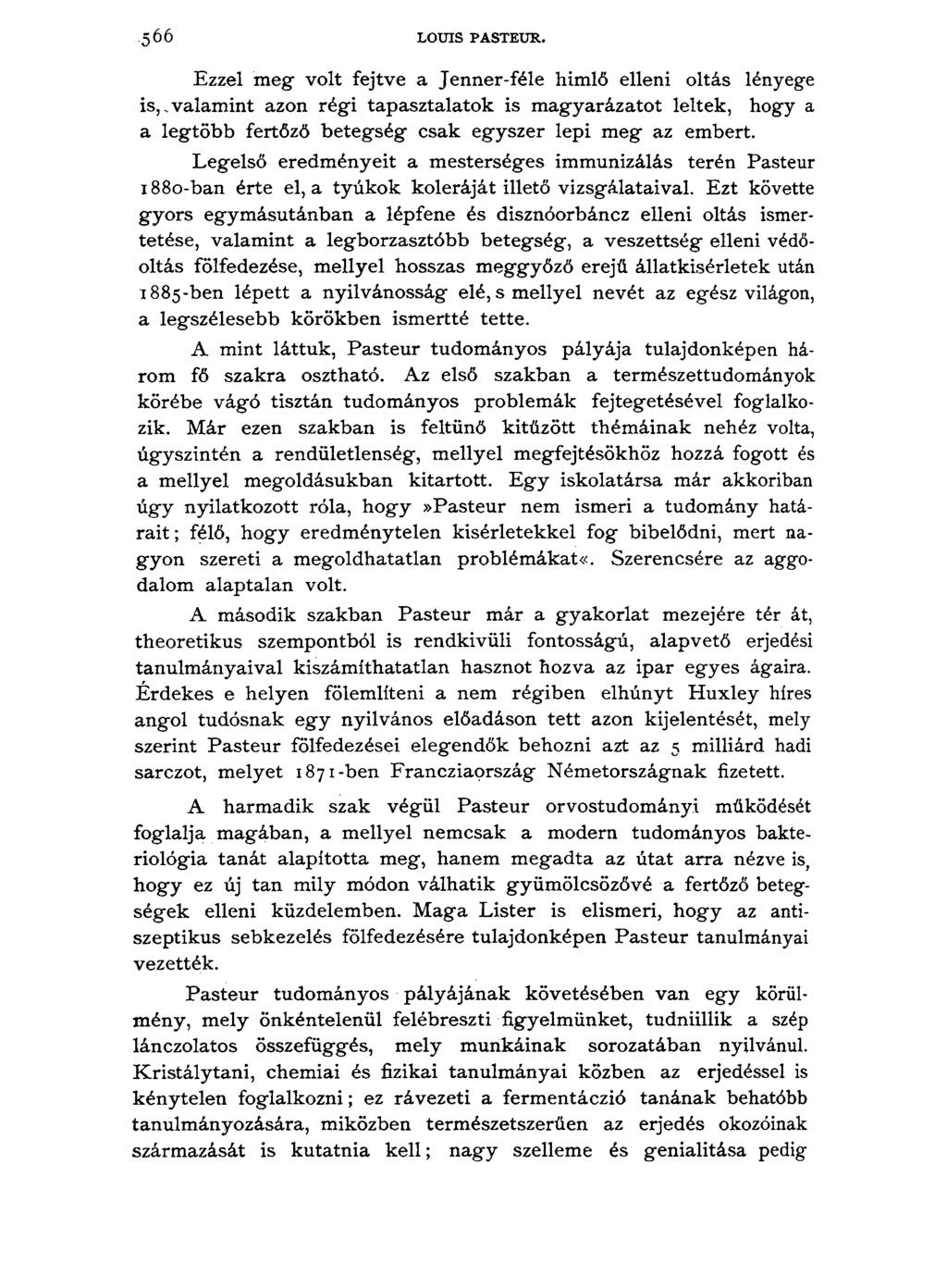 5 6 6 LOUIS PASTEUR. Ezzel meg* volt fejtve a Jenner-féle himlő elleni oltás lényege is,.