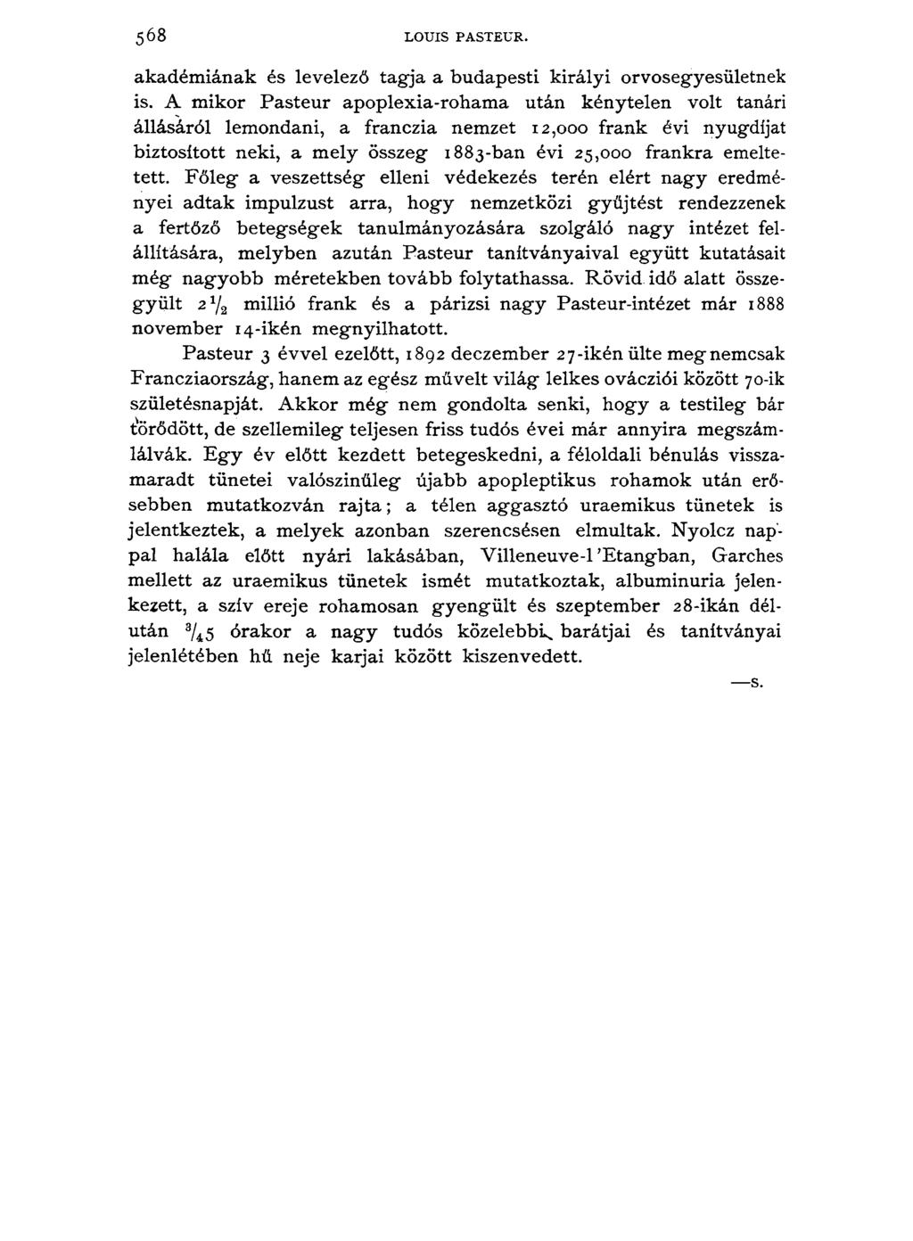 5 6 8 LOUIS PASTEUR. akadémiának és levelező tagja a budapesti királyi orvosegyesületnek is.