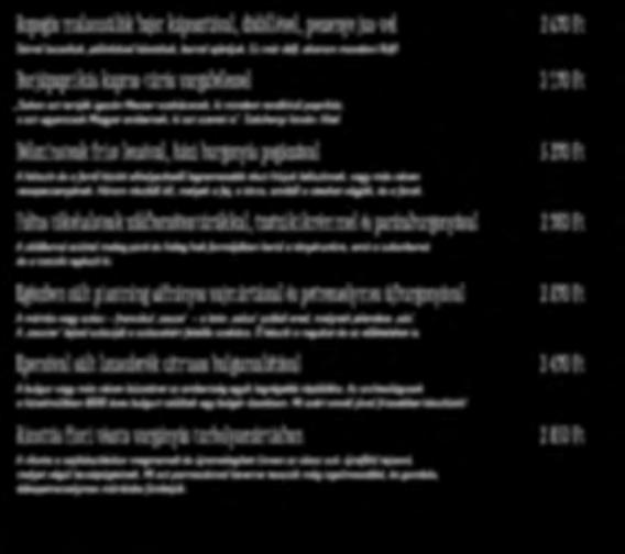 Főételek Ropogós malaccsülök bajor káposztával, dödöllével, pecsenye jus-vel Sörrel locsoltuk, pálinkával kóstoltuk, borral ajánljuk. Ez már döfi, akarom mondani Röfi!