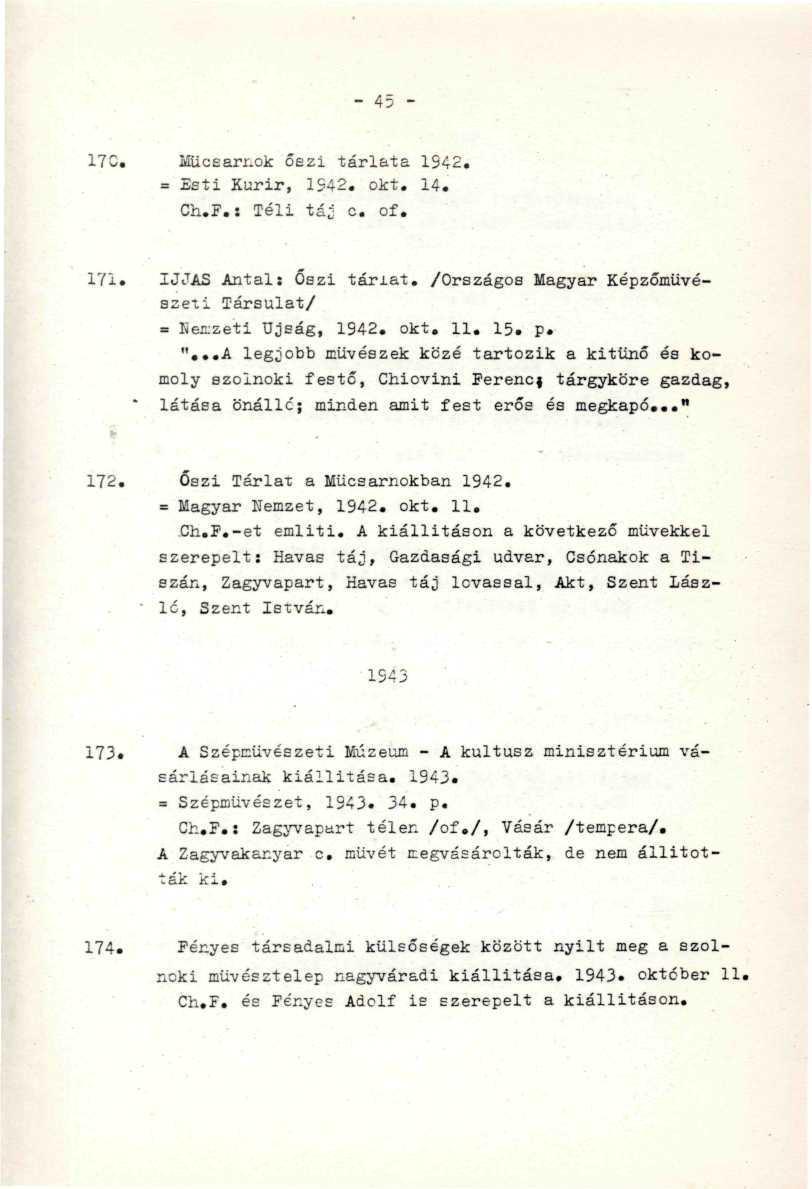 ". -.. - 45-170. Műcsarnok őezi tárlata 1942.." = Esti Kurir, 1942. okt. 14. ' ' ''" " Ch.F.: Téli táj o. of. ; : 171. IJJAS Antal: Őszi tárlat.