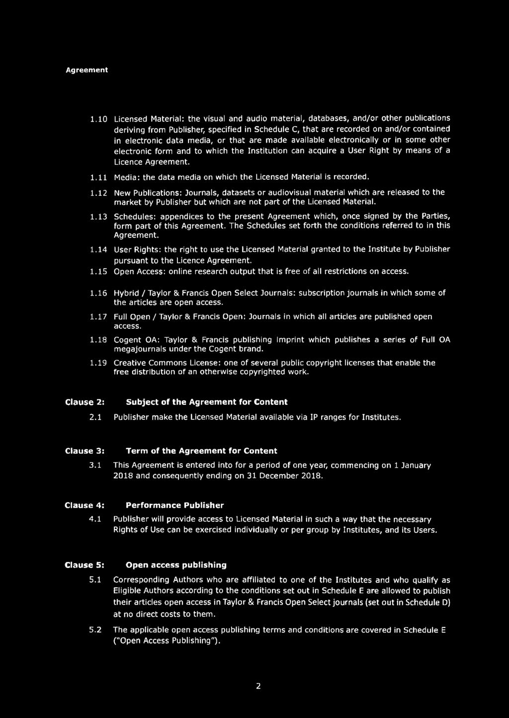 media, or that are made available electronically or in some other electronic form and to which the Institution can acquire a User Right by means of a Licence Agreement. 1.