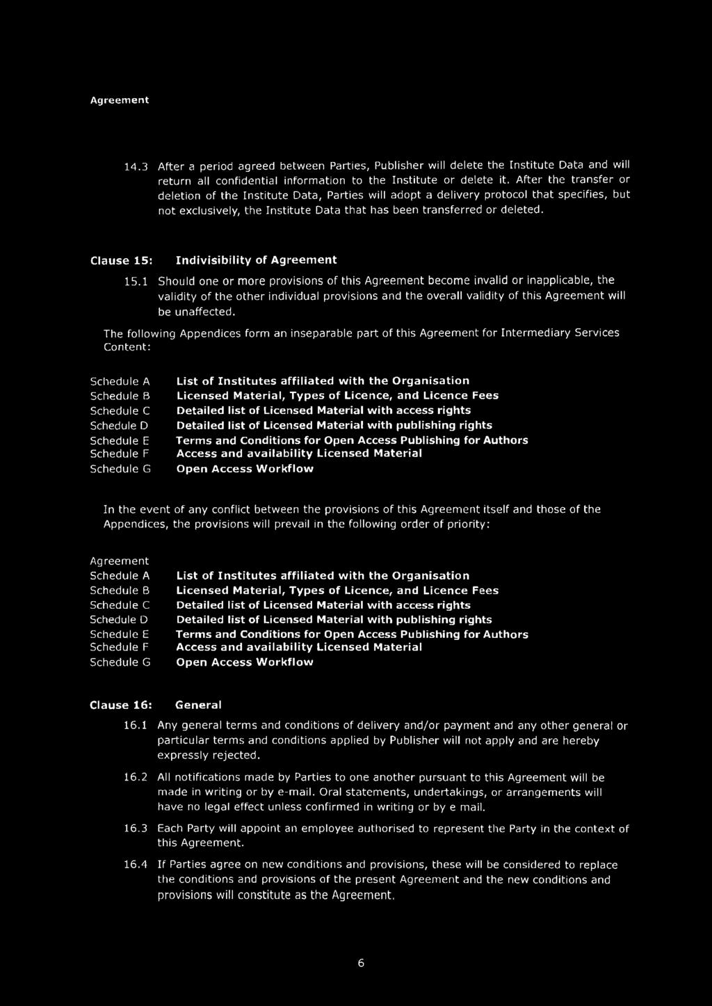 Clause 15: Indivisibility of Agreem ent 15.