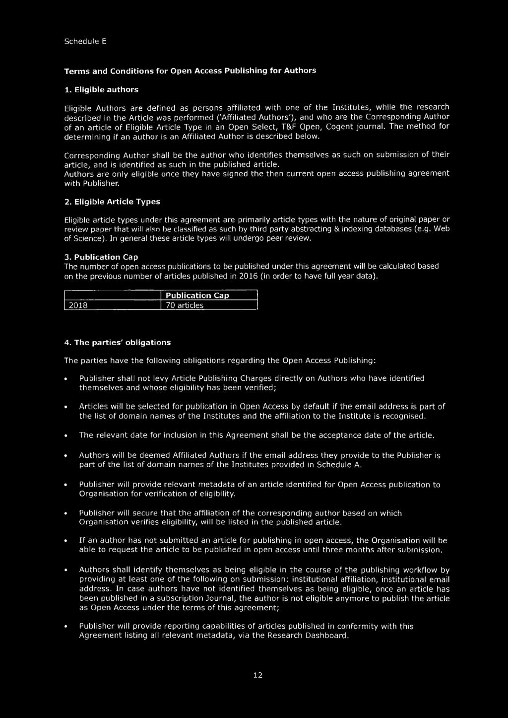 Corresponding Author of an article of Eligible Article Type in an Open Select, T&F Open, Cogent journal. The method for determining if an author is an Affiliated Author is described below.