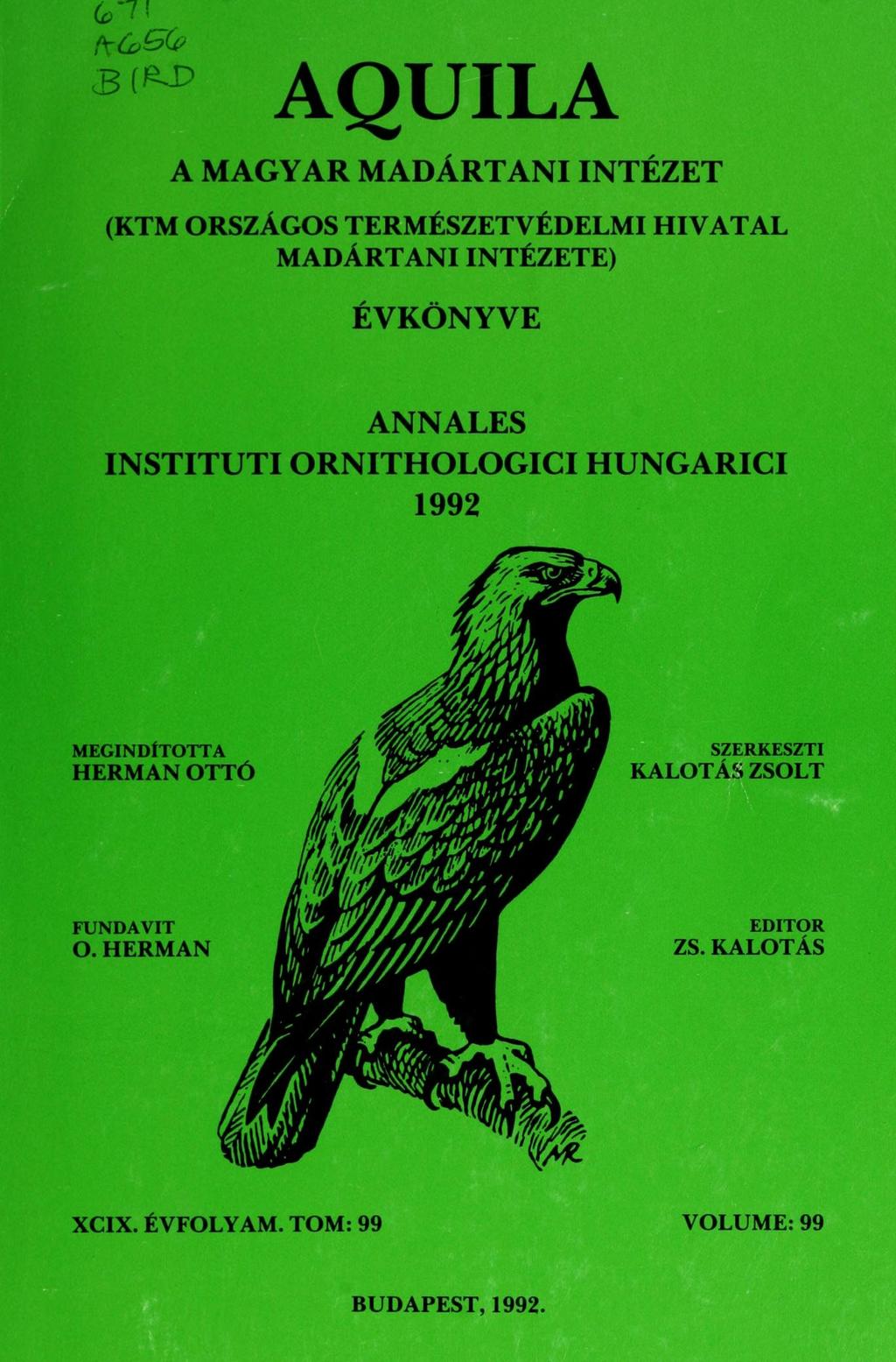 6*71 AQUILA A MAGYAR MADÁRTANI INTÉZET (KTM ORSZÁGOS TERMÉSZETVÉDELMI HIVATAL MADÁRTANI INTÉZETE) ÉVKÖNYVE ANNALES